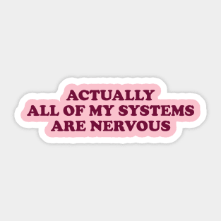 Actually All Of My Systems Are Nervous Funny Mental Health Y2K Aesthetic Sweatshirt Meme Sweater Anxiety Y2K Sticker